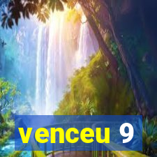 venceu 9